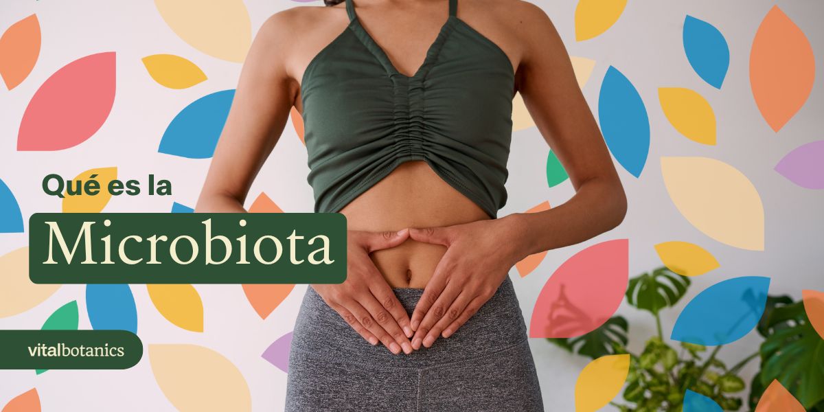 ¿Qué es la Microbiota? - VitalBotanics