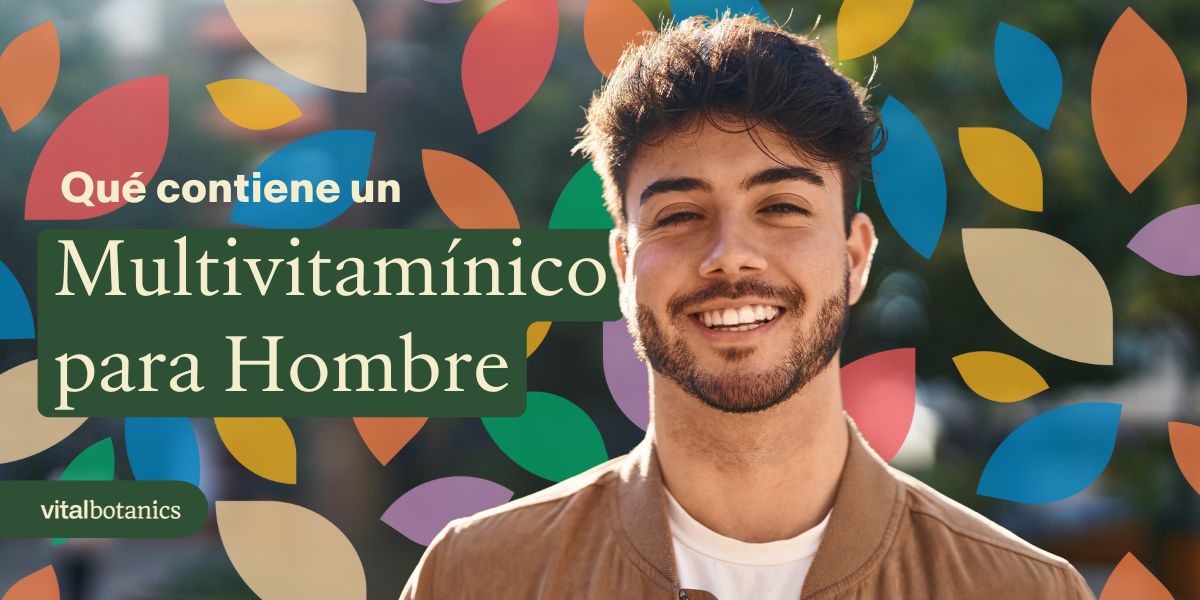 Qué contiene un Multivitaminico para hombre - VitalBotanics
