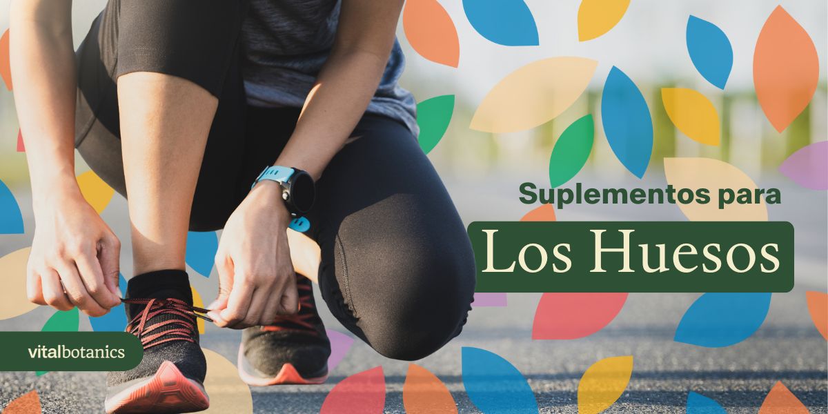 Suplementos para los Huesos - VitalBotanics