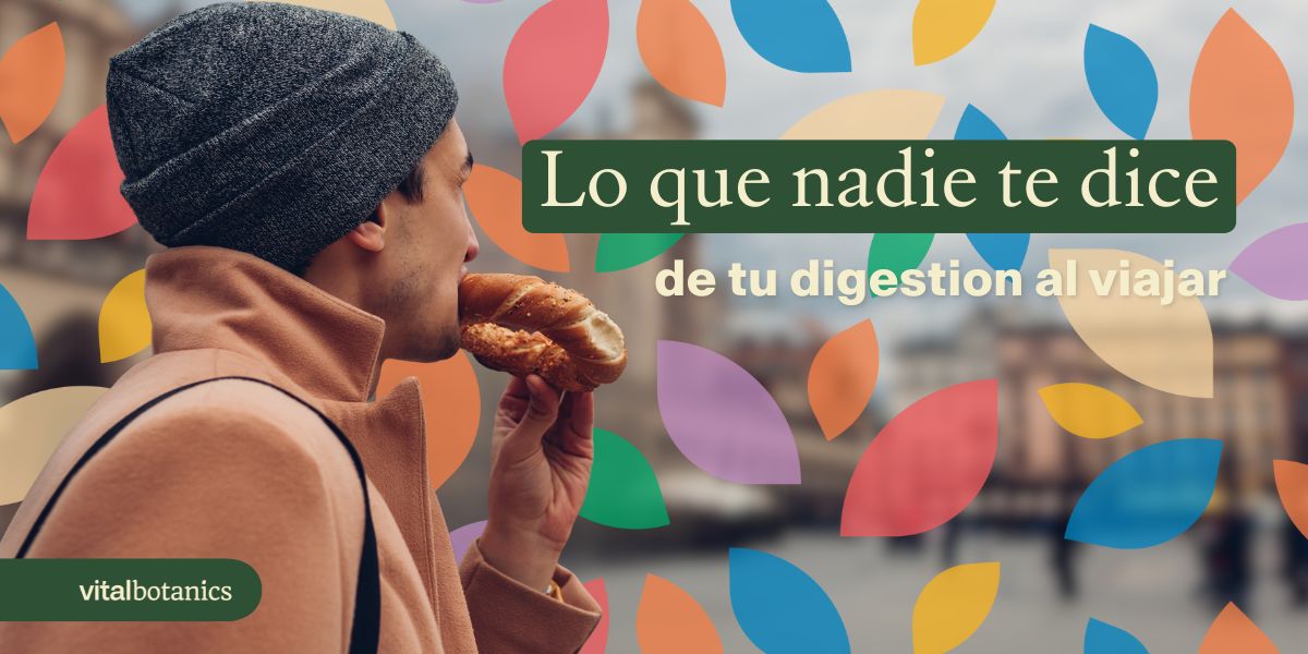 Lo que nadie te dice de tu digestión al viajar - VitalBotanics